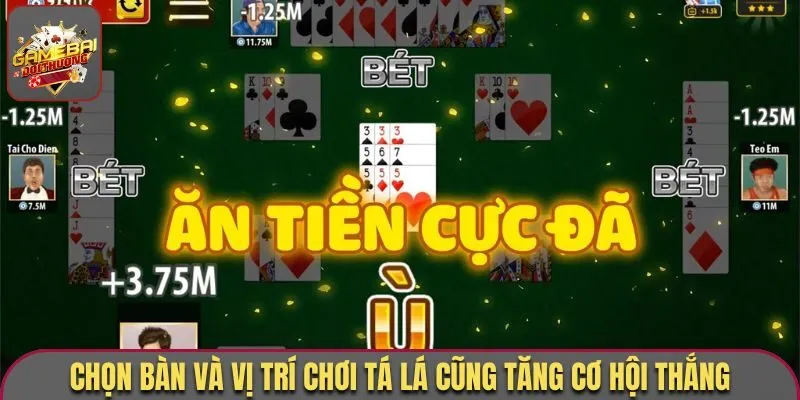 Mẹo Đánh Phỏm - Top 5 Cách Chơi Hay Nhất Từ Cao Thủ Lâu Năm 3 Chọn bàn và vị trí chơi Tá lá cũng tăng cơ hội thắng