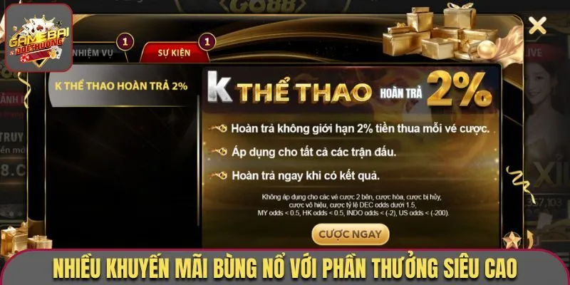 Nhiều khuyến mãi bùng nổ với phần thưởng siêu cao